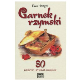 Książka „Garnek rzymski. 80 zdrowych i pysznych przepisów