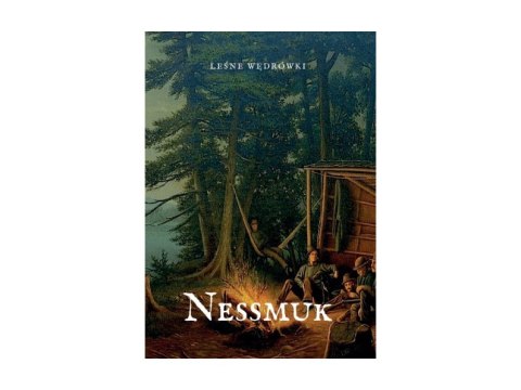 Książka „Leśne wędrówki. Kanadyjką przez Adirondack" ps. Nessmuk